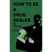 How to be a Drug Dealer