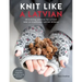 Knit Like a Latvian: 50 Knitting Patterns for a Fresh Take on Traditional Latvian Mittens