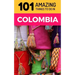 101 Amazing Things to Do in Colombia: Colombia Travel Guide