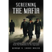 Screening the Mafia: Masculinity, Ethnicity and Mobsters from The Godfather to The Sopranos