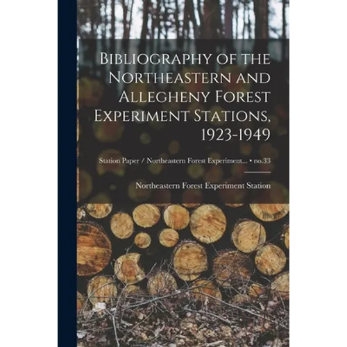Bibliography of the Northeastern and Allegheny Forest Experiment Stations, 1923-1949; no.33