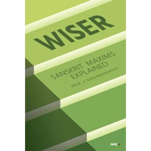 Wiser: Sanskrit Maxims Explained