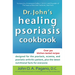 Dr. John's Healing Psoriasis Cookbook