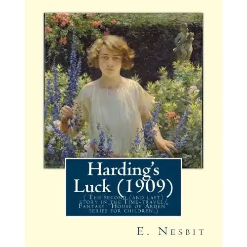 Harding's Luck (1909), By E. Nesbit and illustrated By H. R. Millar(1869 ? 1942: ( The second (and last) story in the Time-travel/Fantasy "House of Ar
