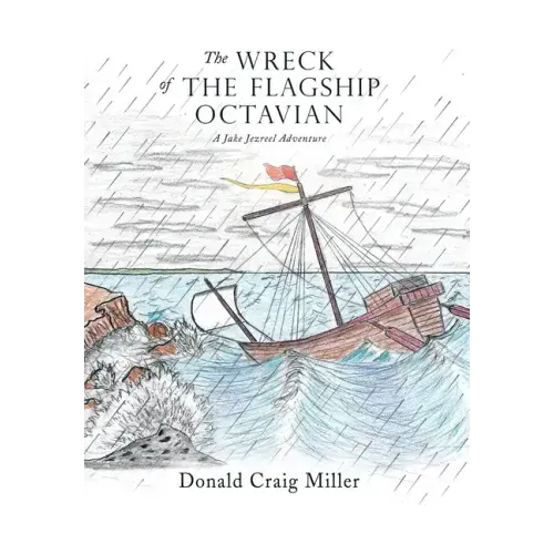 The Wreck of the Flagship Octavian: A Jake Jezreel Adventure