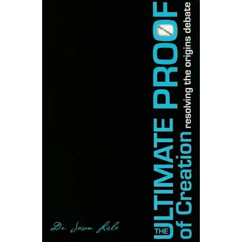 The Ultimate Proof of Creation: Resolving the Origins Debate