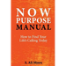 Now Purpose Manual: How to Find Your Life's Calling Today