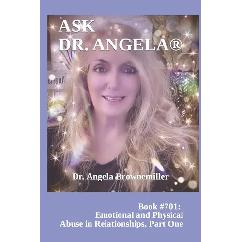 Ask Dr. Angela: Book #701: Emotional and Physical Abuse in Relationships, Part One