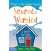 What to Do When You're Scared & Worried: A Guide for Kids
