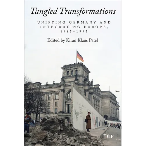 Tangled Transformations: Unifying Germany and Integrating Europe, 1985-1995