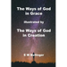 The Ways of God in Grace: illustrated by The Ways of God in Creation