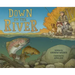Down by the River: A Family Fly Fishing Story
