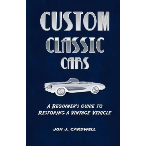Custom Classic Cars: A Beginner's Guide to Restoring a Vintage Vehicle