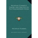 Nicholas Flammel's Theory and Practice of the Philosopher's Stone