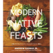 Modern Native Feasts: Healthy, Innovative, Sustainable Cuisine