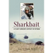 Sharkbait: A Flight Surgeon's Odyssey in Vietnam