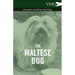 The Maltese Dog - A Complete Anthology of the Dog