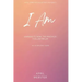 I AM - Learning To Work 'The Principles' For a Better Life