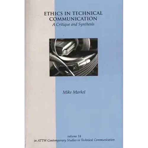 Ethics in Technical Communication: A Critique and Synthesis