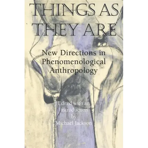 Things as They Are: New Directions in Phenomenological Anthropology