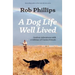 A Dog Life Well Lived: Outdoor Adventures with a Lifetime of Canine Friends