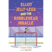 Elliot Jelly-Legs and the Bobblehead Miracle