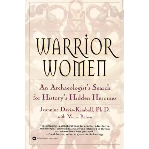 Warrior Women: An Archaeologist's Search for History's Hidden Heroines