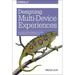 Designing Multi-Device Experiences: An Ecosystem Approach to User Experiences Across Devices