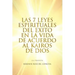 Las 7 Leyes Espirituales del Exito En La Vida de Acuerdo Al Kairos de Dios