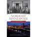 Nordeast Minneapolis: A History