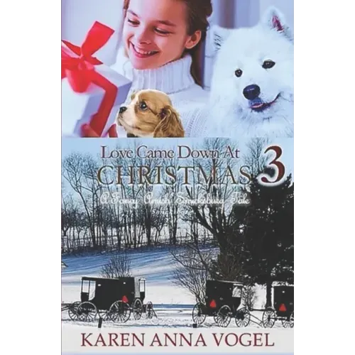 Love Came Down At Christmas 3: A Fancy Amish Smicksburg Tale