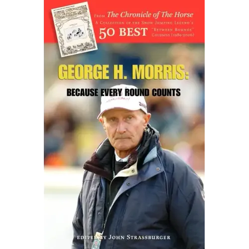 George H. Morris: Because Every Round Counts