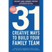31 Creative Ways to Build Your Family Team: Practical Everyday Tools That Will Make an Immediate Difference