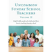 Uncommon Sunday School Teachers, Volume II: High Profile people who dedicated their lives to teaching Sunday school