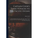 Captain Cook's Three Voyages to the Pacific Ocean [microform]: the First Performed in the Years 1768, 1769, 1770 & 1771, the Second in 1772, 1773, 177