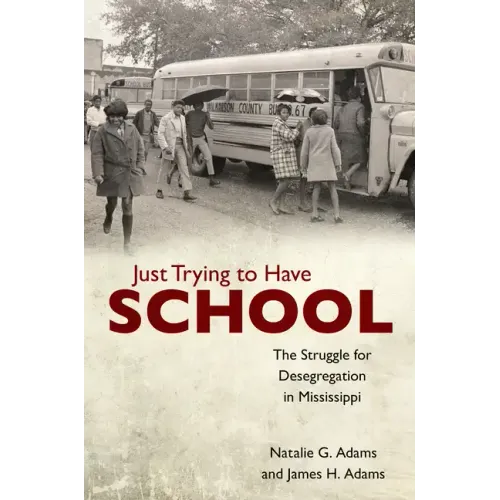 Just Trying to Have School: The Struggle for Desegregation in Mississippi