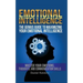 Emotional Intelligence: The Genius Guide To Maximizing Your Emotional Intelligence