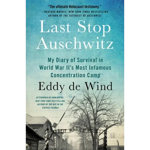 Last Stop Auschwitz: My Diary of Survival in World War Ii¿s Most Infamous Concentration Camp