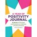 A Year of Positivity Journal: 52 Weeks of Prompts and Practices to Cultivate a Positive Mindset