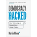 Democracy Hacked: How Technology Is Destabilising Global Politics