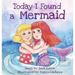 Today I Found a Mermaid: A magical children's story about friendship and the power of imagination