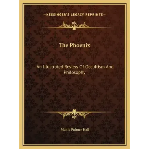 The Phoenix: An Illustrated Review Of Occultism And Philosophy