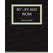 My Life and Work - Autobiography