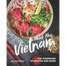 Mad Pho Vietnam: The Cookbook to Broths and More