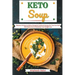 Keto Soup: Discover 30 Easy to Follow Ketogenic Cookbook Recipes for Your Low Carb Diet Gluten Free to Maximize Your Weight Loss