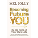 Becoming Future You: Be the Hero of Your Own Life
