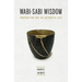 Wabi-Sabi Wisdom: Inspiration for an Authentic Life