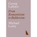 Georg Lukacs: From Romanticism to Bolshevism