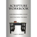 Scripture Workbook: For Personal Bible Study and Teaching the Bible