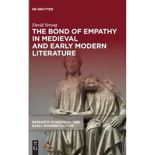 The Bond of Empathy in Medieval and Early Modern Literature